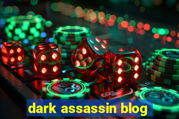 dark assassin blog